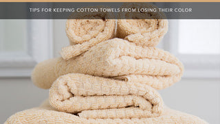 Tips for Keeping Cotton Towels From Losing Their Color